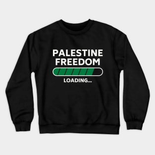 Palestine Freedom Loading, Palestine will be free Crewneck Sweatshirt